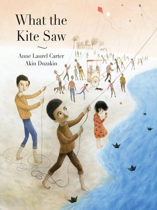 Title details for What the Kite Saw by Anne Laurel Carter - Available
